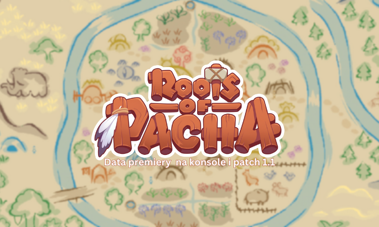 Roots of Pacha | Premiera na konsole i patch 1.1 | Daty i szczegóły!