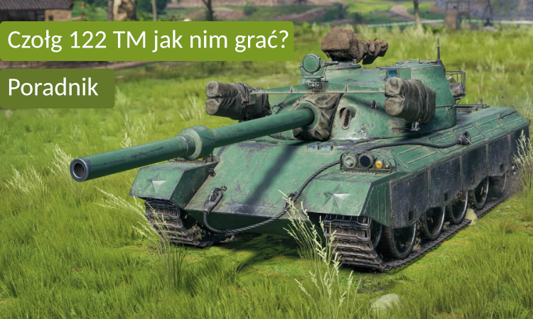 Jak osiągnąć sukces na polu bitwy w Chińskim 122 TM? | World of Tanks | Poradnik