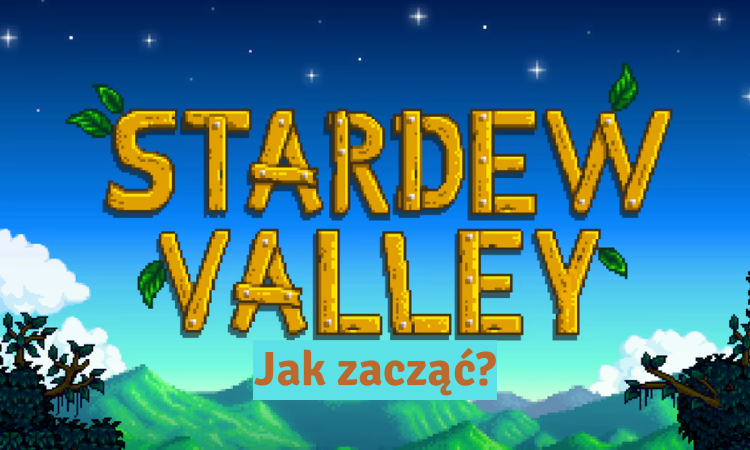 Miniatura Stardew Valley | Poradnik | Co warto wiedzieć na początku | Bez spoilerów!