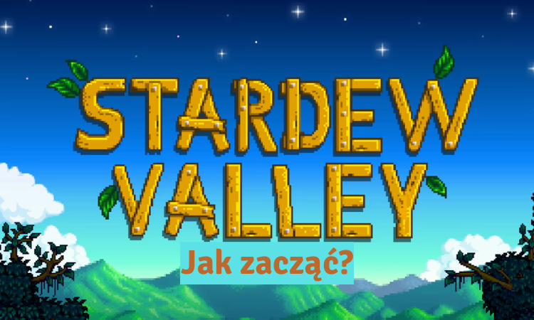 Miniaturka Stardew Valley | Poradnik | Co warto wiedzieć na początku | Bez spoilerów!