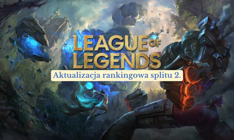 League of Legends: aktualizacja rankingu w 2. splicie