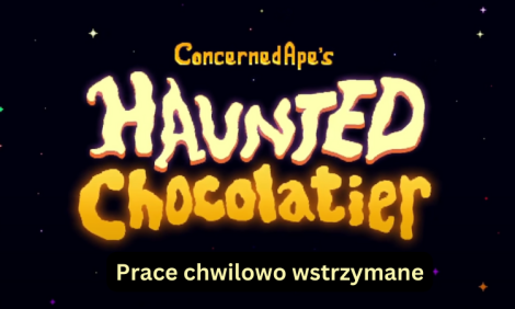 Prace nad Haunted Chocolatier chwilowo wstrzymane | Błędy w update Stardew Valley